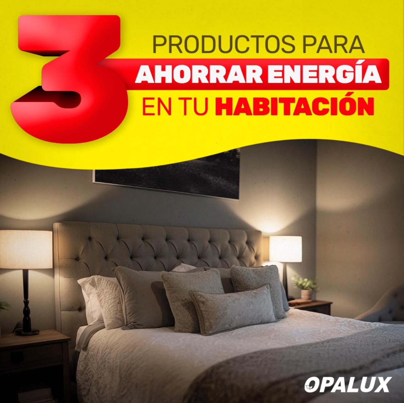 3 PRODUCTOS DE OPALUX PARA AHORRAR ENERGÍA EN TU HABITACIÓN