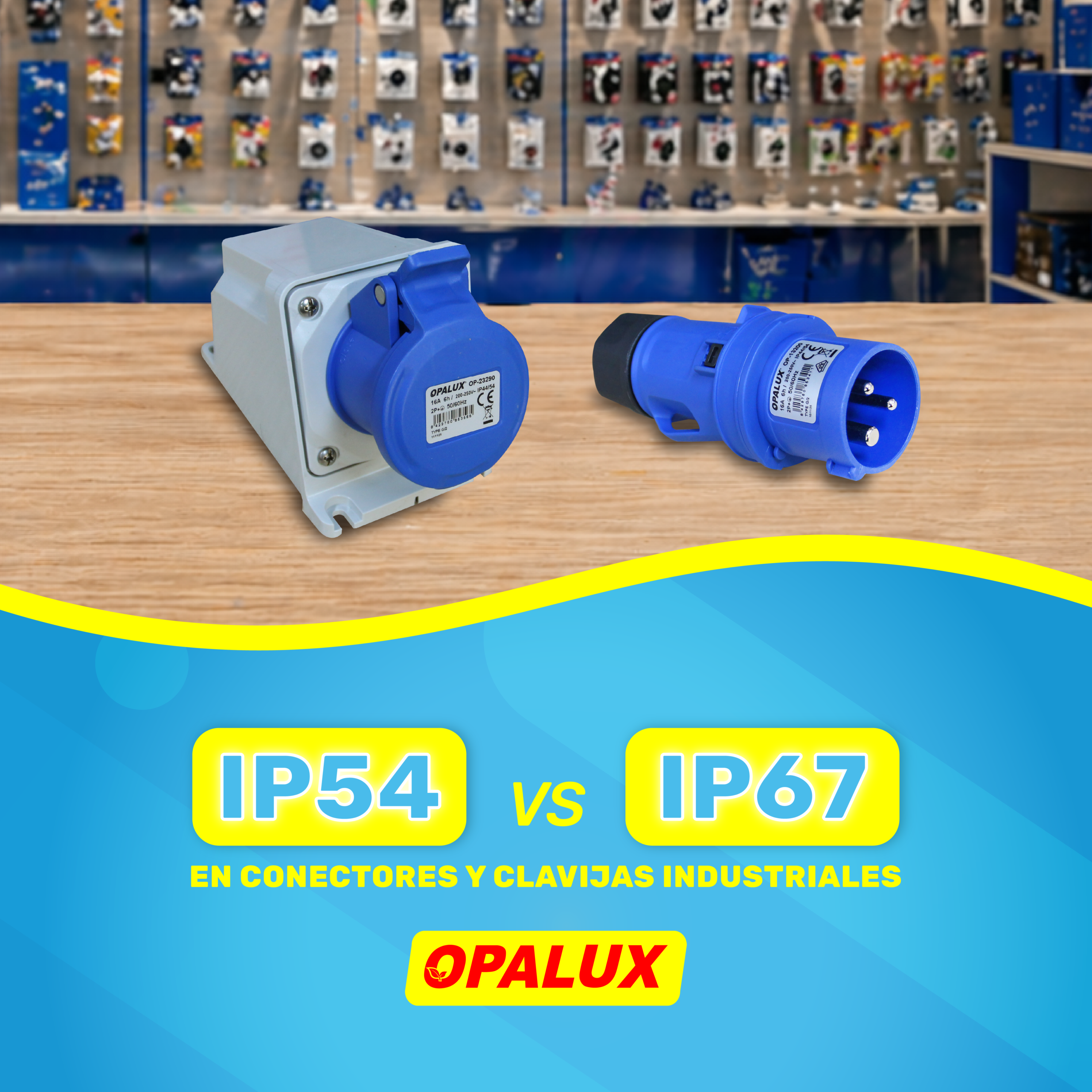 ¿Qué clavija industrial OPALUX necesitas según tu proyecto: IP54 o IP67?